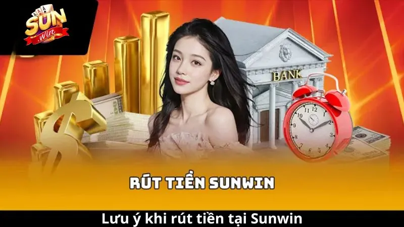 Lưu ý để rút tiền Sunwin nhanh hơn